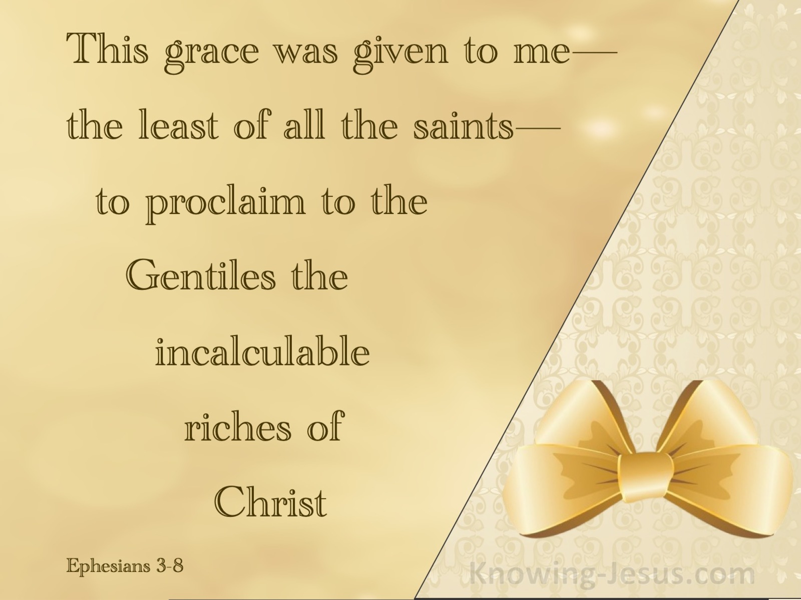 Ephesians 3:8 The Unsearchable Riches Of God (gold)